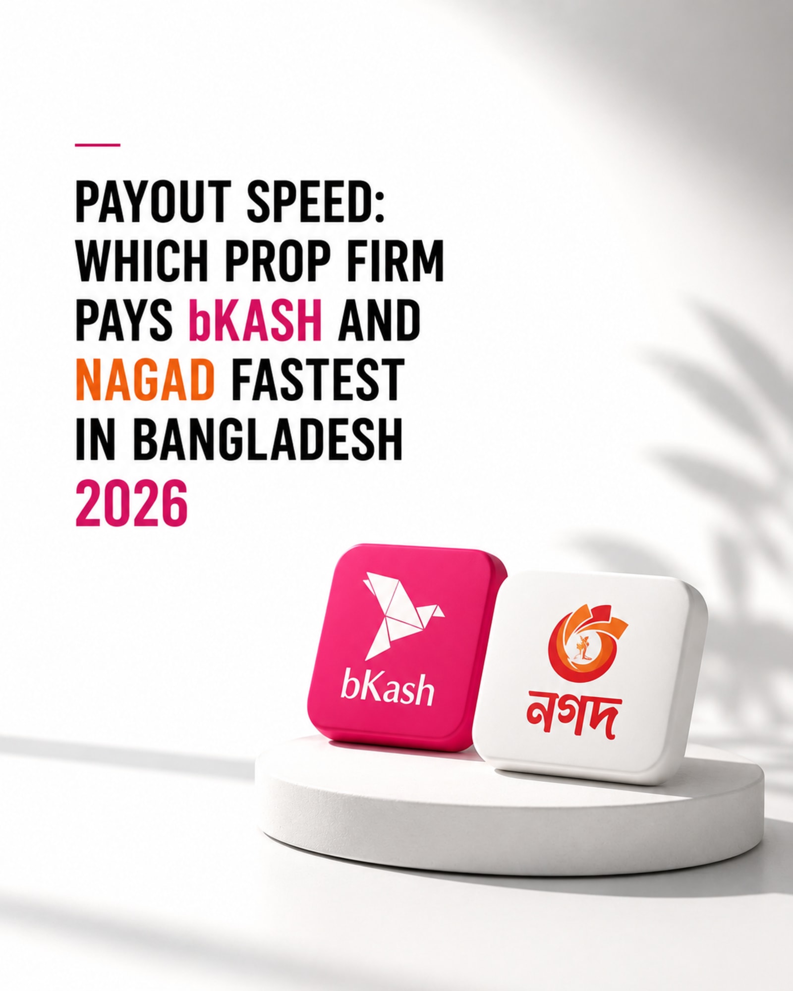 Payout Speed: Which Prop Firm Pays bKash and Nagad Fastest in Bangladesh 2026